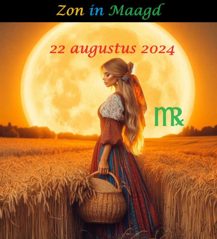 Zon in Maagd - 22 augugustus 2024